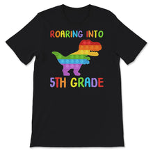 Load image into Gallery viewer, Back To School Shirt, Roaring Into 5th Grade, Dinosaur T-Rex Popping