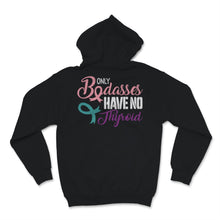 Load image into Gallery viewer, Thyroid Cancer Awareness Only Badasses Have No Thyroid Ribbon