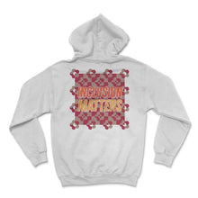 Load image into Gallery viewer, Inclusion Matters T-Shirt - Hoodie - White