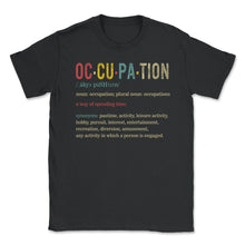 Load image into Gallery viewer, Occupation Definition Shirt, Occupational Noun Tee, Occupational - Unisex T-Shirt - Black