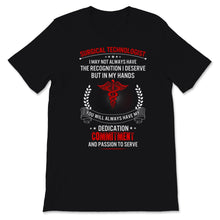 Load image into Gallery viewer, Surgical Technologist My Hands Have Dedication Commitment Passion To
