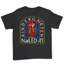 Load image into Gallery viewer, Kindergarten Shirt, Kindergarten Nailed It, Pre-K Graduation Gift, - Youth Tee - Black