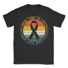 Load image into Gallery viewer, Mental Health Shirt, I Have Time To Listen Suicide Prevention - Unisex T-Shirt - Black