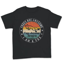 Load image into Gallery viewer, Foxes Are Awesome Shirt, I Am Awesome, So I Am A Fox, Awesome Foxes
