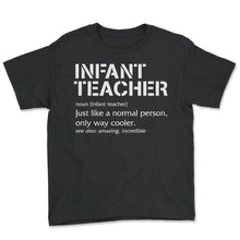 Load image into Gallery viewer, Teacher Shirt, Infant Teacher Noun Definition Tee, Infant Daycare - Youth Tee - Black