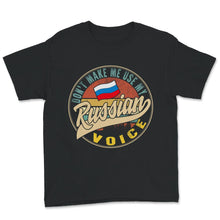 Load image into Gallery viewer, Don't Make Me Use My Russian Voice, Russian, Russian Voice Shirt,