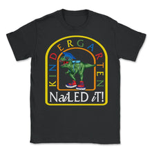 Load image into Gallery viewer, Kindergarten Shirt, Kindergarten Nailed It, Pre-K Graduation Gift, - Unisex T-Shirt - Black