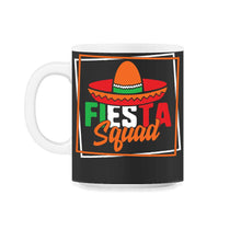 Load image into Gallery viewer, Cinco De Mayo Shirt, Fiesta Squad Down To Fiesta, May 15 Mexican - 11oz Mug - Black on White