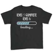 Load image into Gallery viewer, Level 5 Complete Level 6 Loading T Shirt - Youth Tee - Black