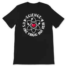 Load image into Gallery viewer, Funny Science Tshirt, Science It's Like Magic But Real, Science