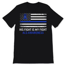 Load image into Gallery viewer, ALS Awareness His Fight Is My Fight Blue Ribbon USA American Flag Dad