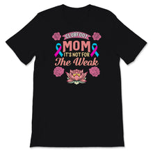 Load image into Gallery viewer, Clubfoot Mom It's Not For The Weak Shirt, Mother's Day Gift, Birth