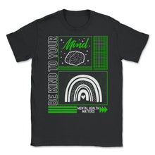 Load image into Gallery viewer, Mental Health Awareness Shirt, Be Kind To Your Mind Support Advocate - Unisex T-Shirt - Black