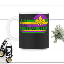 Load image into Gallery viewer, I Like Big Beads And I Cannot Lie, Adult Mardi Gras Tee, New Orleans - 11oz Mug - Black on White