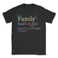 Load image into Gallery viewer, Family Definition Noun Shirt, Butterfly Perfect Mix Chaos And Love, - Unisex T-Shirt - Black
