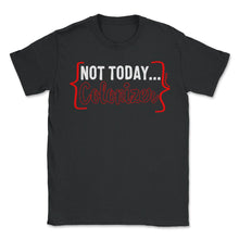 Load image into Gallery viewer, Colonization Shirt, Not Today Colonizer Tee, Anti Colonial Equal - Unisex T-Shirt - Black