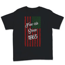 Load image into Gallery viewer, Free-ish Since 1865 Juneteenth Day Black Pride USA American Flag