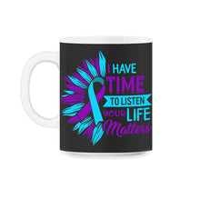 Load image into Gallery viewer, Mental Health Shirt, I Have Time To Listen Suicide Prevention - 11oz Mug - Black on White