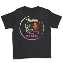 Load image into Gallery viewer, Organ Donation Awareness, Happy 1st Birthday To My New Kidney Organ - Youth Tee - Black