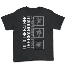 Load image into Gallery viewer, Lolo The Father The Granddad The Gardener, Garden Plant Gardening - Youth Tee - Black