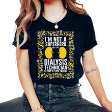 Load image into Gallery viewer, Dialysis Nurse Shirt, I'm Not A Superhero but I'm A Dialysis - Unisex T-Shirt - Black
