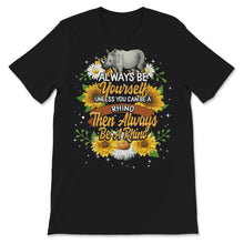 Load image into Gallery viewer, Rhino Shirt, Always Be Yourself Unless You Can Be A Rhino, Rhinos