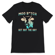 Load image into Gallery viewer, Moo Bitch Get Out Of The Way Shirt, Cow Gifts For Cow Lovers, Animal