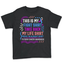 Load image into Gallery viewer, Thyroid Cancer Awareness Shirt, This Is My Fight Shirt Ribbon Funny - Youth Tee - Black