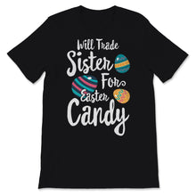 Load image into Gallery viewer, Will Trade Sister For Easter Candy Cute Bunny Colorful Easter Egg Gift