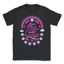 Load image into Gallery viewer, I'm A Mom Grandma And A Retired Teacher Nothing Scares Me Funny Nurse - Unisex T-Shirt - Black
