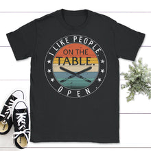 Load image into Gallery viewer, I Like People On The Table Open, Funny Surgical Tech, Scrub - Unisex T-Shirt - Black