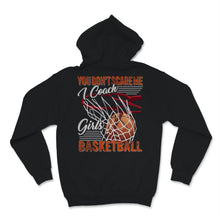 Load image into Gallery viewer, You Don't Scare Me I Coach Girls Basketball Shirt Sport Coashing Gift