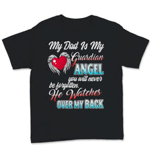 Load image into Gallery viewer, My Dad Is My Guardian Angel Shirt He Watches Over My Back Father