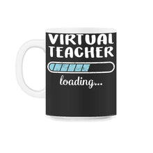 Load image into Gallery viewer, Virtual Teacher Loading T Shirt - 11oz Mug - Black on White