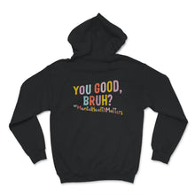 Load image into Gallery viewer, Mental Health Shirt, You Good Bruh, Mental Health Matters, mental