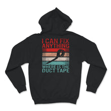 Load image into Gallery viewer, I Can Fix Anything, Where Is The Duct Tape Shirt, Duck Tape Shirt,