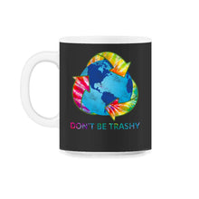 Load image into Gallery viewer, Don't Be Trashy Earth Day Recycle Logo World Nature Conservation Save - 11oz Mug - Black on White