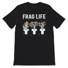 Load image into Gallery viewer, Frag Life Coral, Salt Water Coral Shirt, Coral Gift, Salt Water