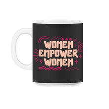 Load image into Gallery viewer, Feminist Shirt, Women Empower Women Girl Power, Feminism - 11oz Mug - Black on White