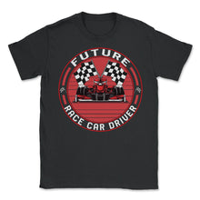 Load image into Gallery viewer, Racing Shirt, Future Race Car Driver Tee, Race Track, Racing Lover - Unisex T-Shirt - Black