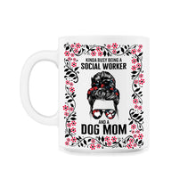 Load image into Gallery viewer, Social Worker Shirt, Busy Social Worker And Dog Mom Messy Bun Floral - 11oz Mug - White