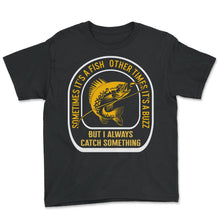 Load image into Gallery viewer, Fishing Shirt, Sometimes It's A Fish Buzz Funny Tee, Fishing Lover - Youth Tee - Black