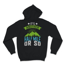 Load image into Gallery viewer, It's Another Half Mile Shirt Hiking Mountains Hiker Climber Adventure