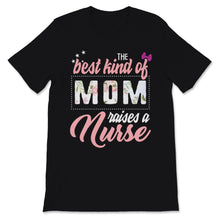 Load image into Gallery viewer, Mother's Day The Best Kind of Mom Raises Nurse Perfect Daughter