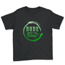 Load image into Gallery viewer, Organ Donation Awareness, Dude Where's My Kidney, Funny Kidney - Youth Tee - Black