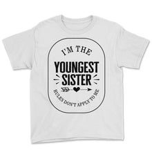 Load image into Gallery viewer, Siblings Shirt, I'm The Youngest Sister Rules Don't Apply To Me Tee, - Youth Tee - White