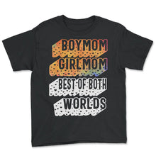 Load image into Gallery viewer, Boy Mom Girl Mom Best Of Both Worlds Shirt, Mother's Day Gift New Mom - Youth Tee - Black