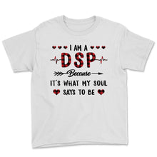 Load image into Gallery viewer, I Am DSP Because My Soul Says To Be Direct Support Professional Red