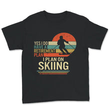 Load image into Gallery viewer, Ski Snowboard Shirt, Funny Skiing Retirement Plan, Skiing Lover Gift,