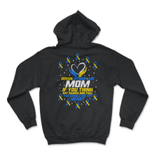 Load image into Gallery viewer, World Down Syndrome Day Shirt, You Should See My Heart Mom Down - Hoodie - Black